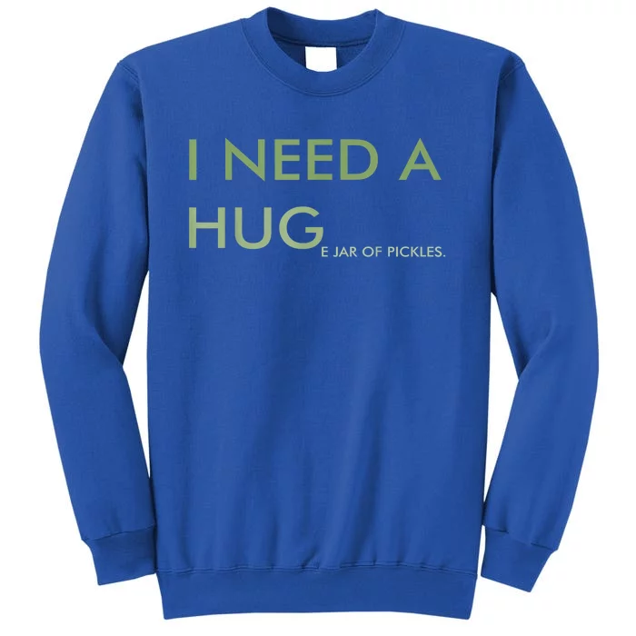 Funny I Need A Huge Jar Of Pickles Apparel Gift Sweatshirt