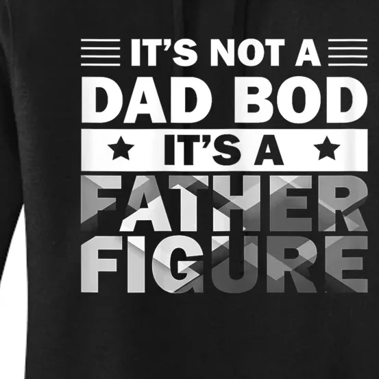 Funny ItS Not A Dad Bod ItS A Father Figure Women's Pullover Hoodie