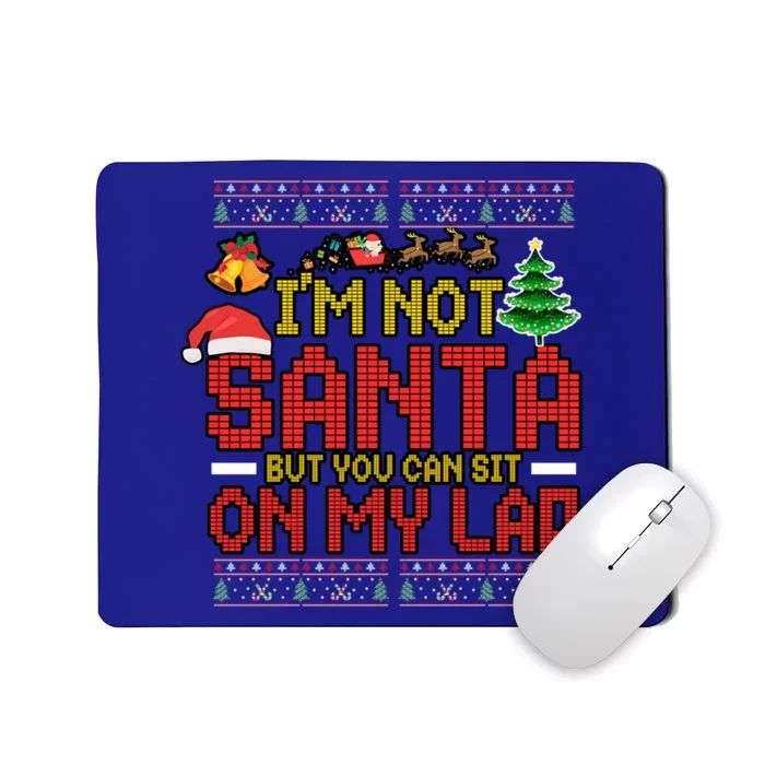 Funny Im Not Santa But You Can Sit On My Lap Ugly Xmas Cute Gift Mousepad