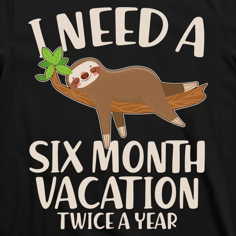 Funny I Need A Six Month Vacation Twice A Year T-Shirt