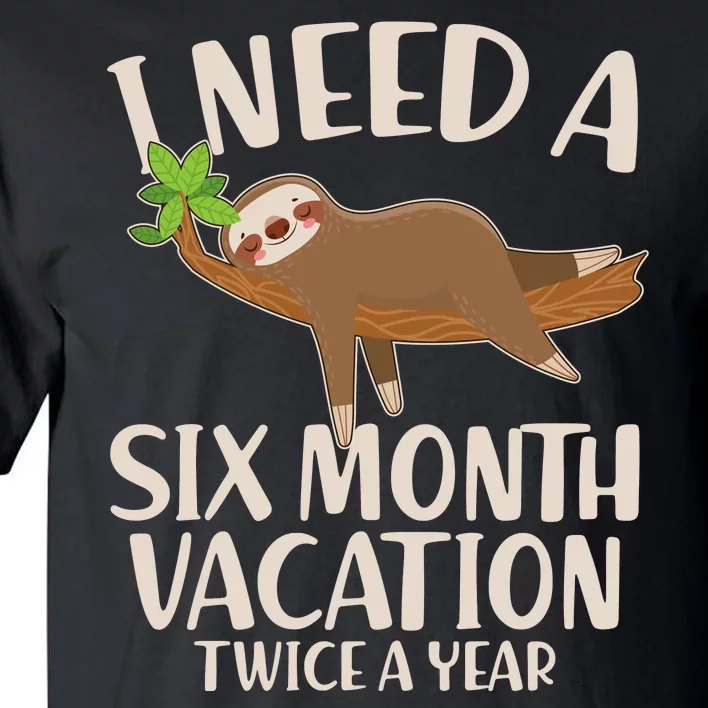 Funny I Need A Six Month Vacation Twice A Year Tall T-Shirt