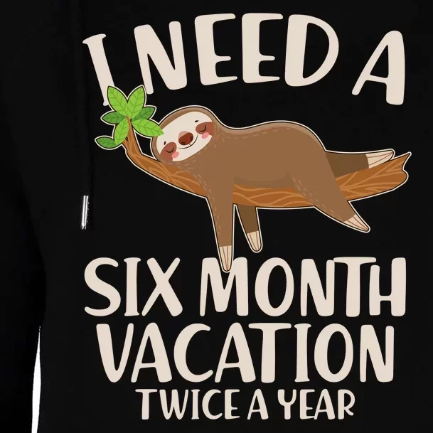 Funny I Need A Six Month Vacation Twice A Year Womens Funnel Neck Pullover Hood