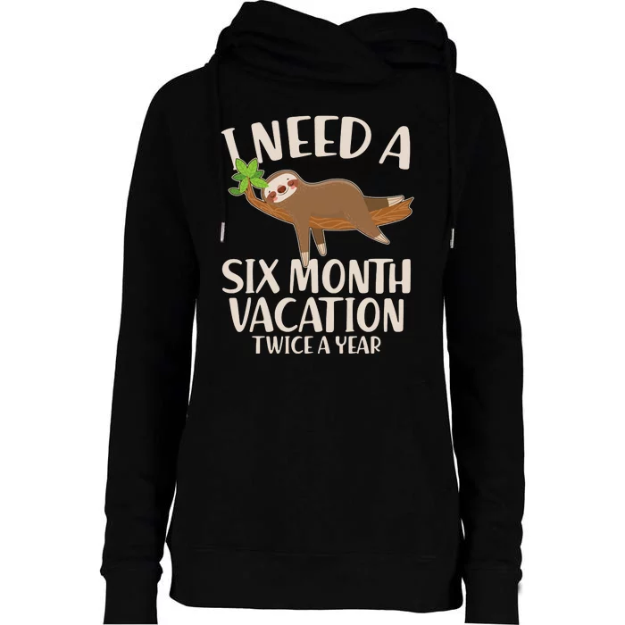 Funny I Need A Six Month Vacation Twice A Year Womens Funnel Neck Pullover Hood