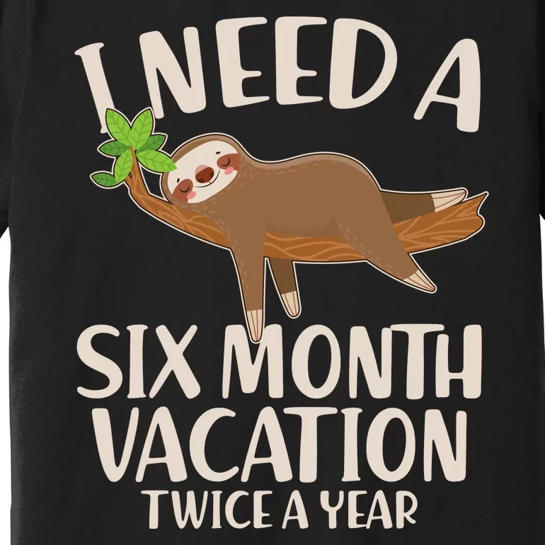 Funny I Need A Six Month Vacation Twice A Year Premium T-Shirt