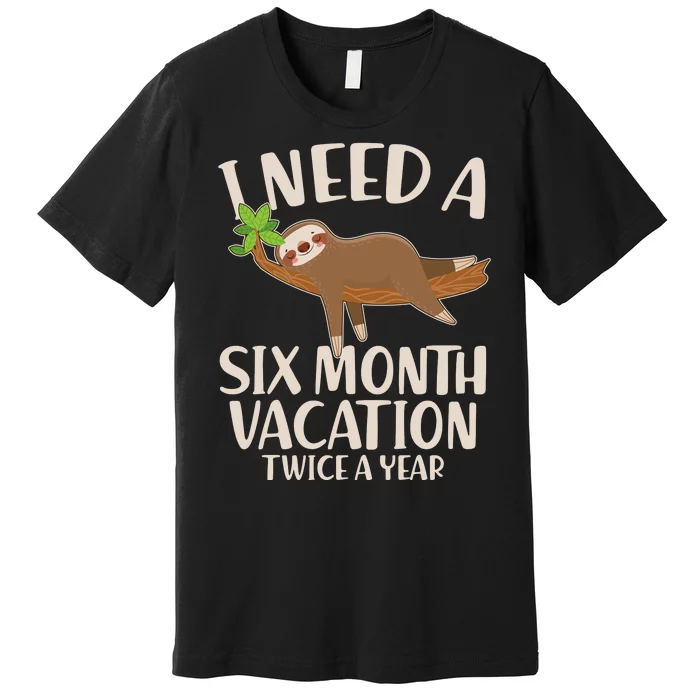 Funny I Need A Six Month Vacation Twice A Year Premium T-Shirt