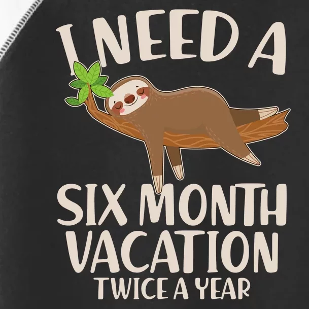 Funny I Need A Six Month Vacation Twice A Year Toddler Fine Jersey T-Shirt