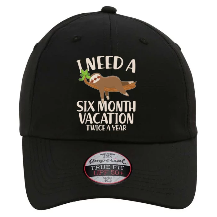 Funny I Need A Six Month Vacation Twice A Year The Original Performance Cap