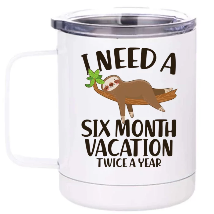 Funny I Need A Six Month Vacation Twice A Year Front & Back 12oz Stainless Steel Tumbler Cup