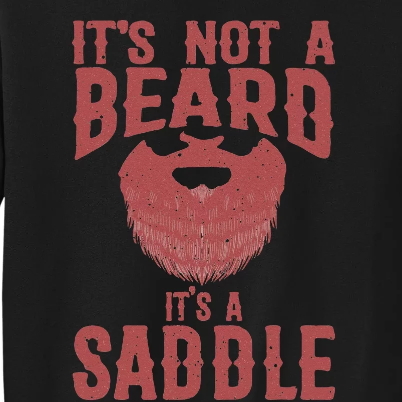 Funny Its Not A Beard Its A Saddle Gift Beard Lover Tall Sweatshirt