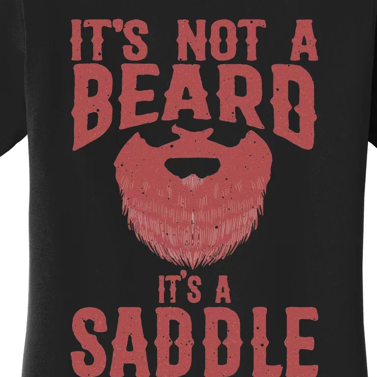 Funny Its Not A Beard Its A Saddle Gift Beard Lover Women's T-Shirt