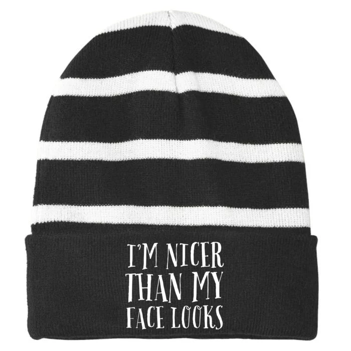 Funny Im Nicer Than My Face Looks Sarcasm Funny Gift Striped Beanie with Solid Band