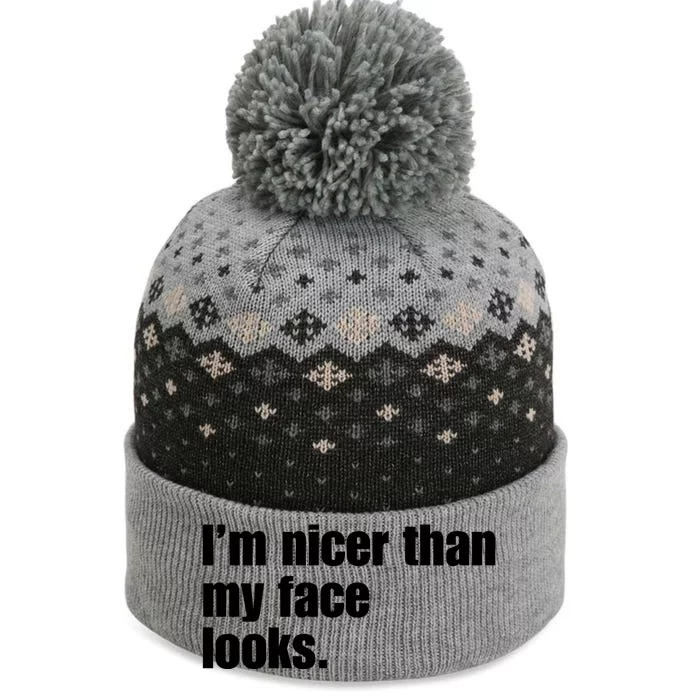 Funny Im Nicer Than My Face Looks Sarcasm Funny Gift The Baniff Cuffed Pom Beanie