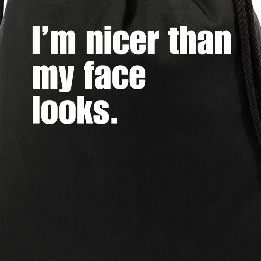 Funny Im Nicer Than My Face Looks Sarcasm Funny Gift Drawstring Bag