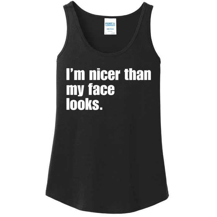 Funny Im Nicer Than My Face Looks Sarcasm Funny Gift Ladies Essential Tank