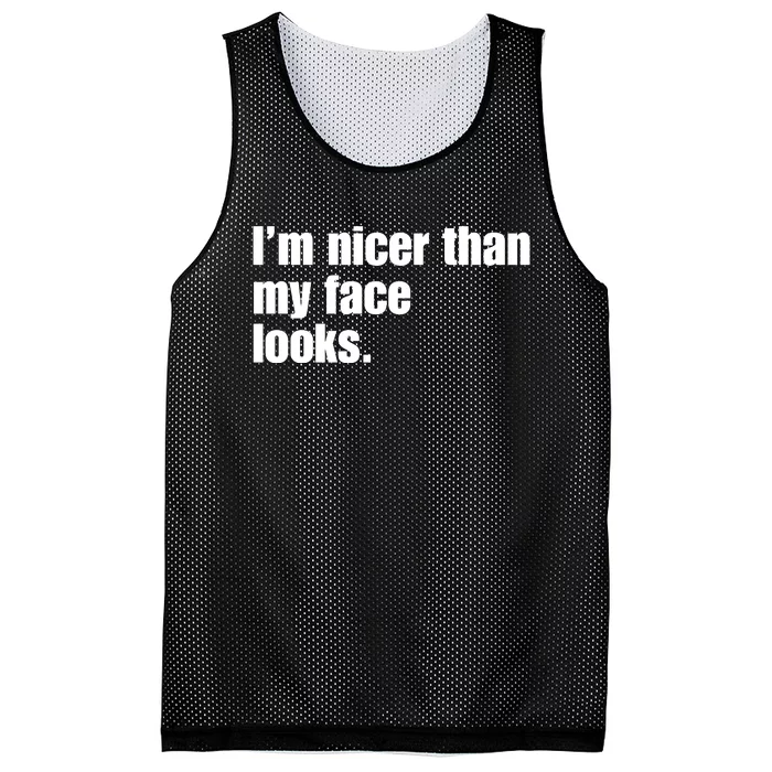 Funny Im Nicer Than My Face Looks Sarcasm Funny Gift Mesh Reversible Basketball Jersey Tank