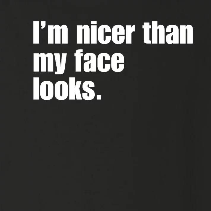 Funny Im Nicer Than My Face Looks Sarcasm Funny Gift Toddler Long Sleeve Shirt