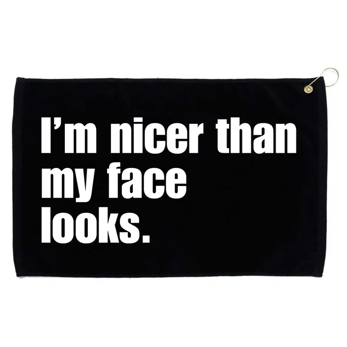 Funny Im Nicer Than My Face Looks Sarcasm Funny Gift Grommeted Golf Towel