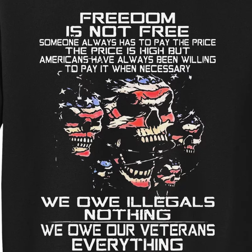 Freedom Is Not Free Smeone Always Has To Pay The Price Tall Sweatshirt