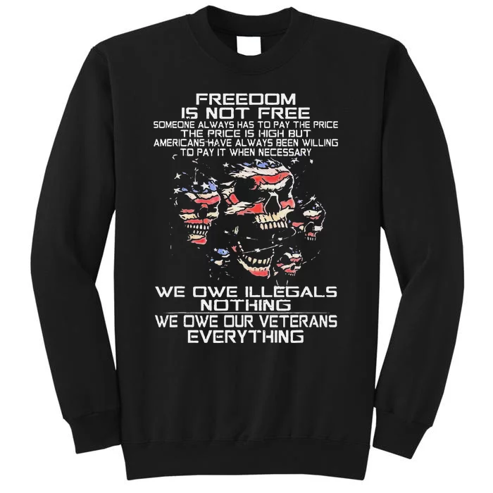 Freedom Is Not Free Smeone Always Has To Pay The Price Tall Sweatshirt