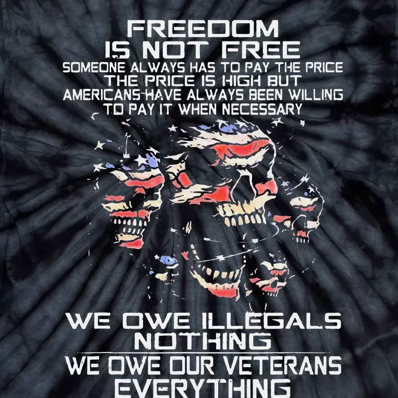 Freedom Is Not Free Smeone Always Has To Pay The Price Tie-Dye T-Shirt