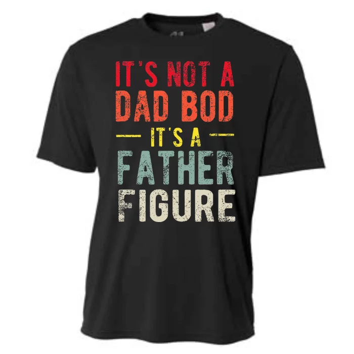 Funny It's Not A Dad Bod It's A Father Figure Dad Bod Joke Cooling Performance Crew T-Shirt