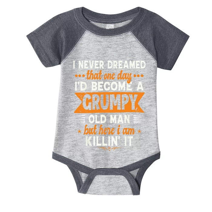 Funny I Never Dreamed Id Become A Grumpy Old Man For Men Infant Baby Jersey Bodysuit