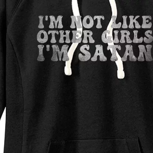 Funny IM Not Like Other Girl IM Satan Women's Fleece Hoodie