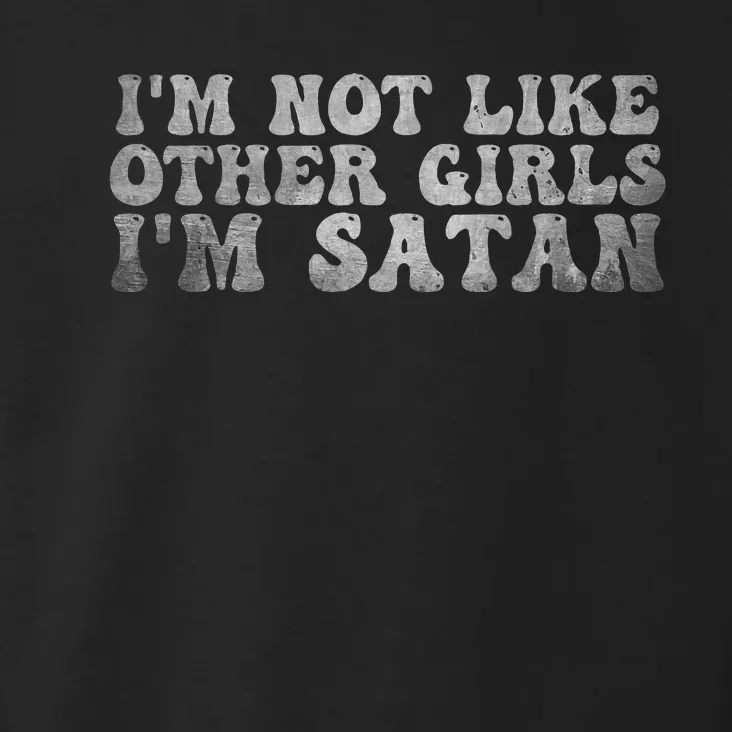 Funny IM Not Like Other Girl IM Satan Toddler Hoodie