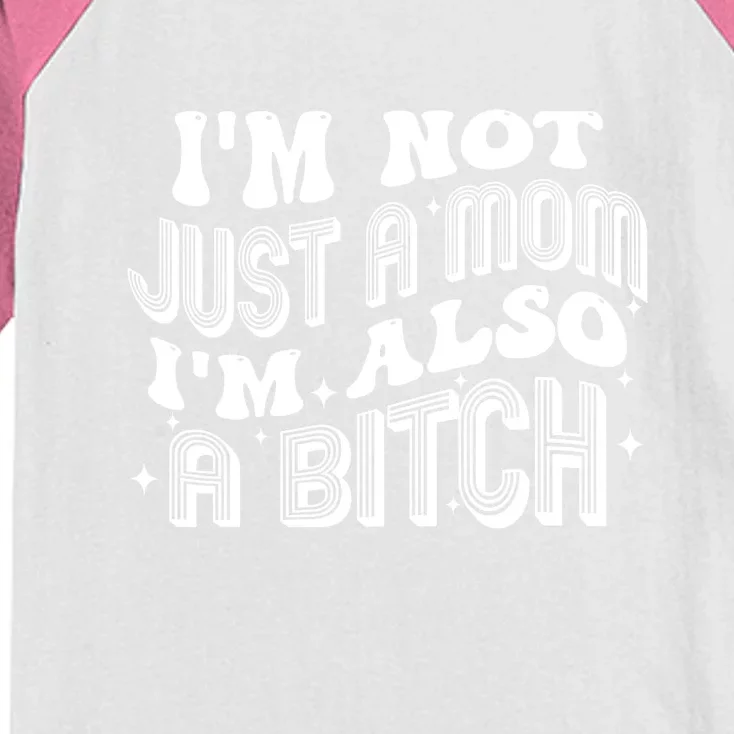 Funny Im Not Just A Mom Im Also A Bitch Gift Kids Colorblock Raglan Jersey