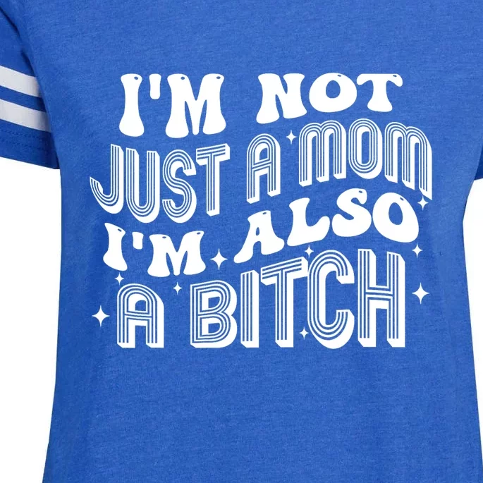 Funny Im Not Just A Mom Im Also A Bitch Gift Enza Ladies Jersey Football T-Shirt