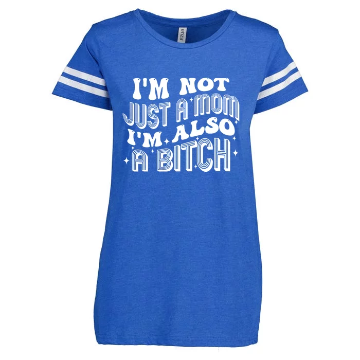 Funny Im Not Just A Mom Im Also A Bitch Gift Enza Ladies Jersey Football T-Shirt