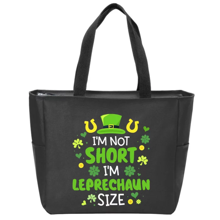 Funny I'm not short I'm leprechaun size for St Patricks day Zip Tote Bag