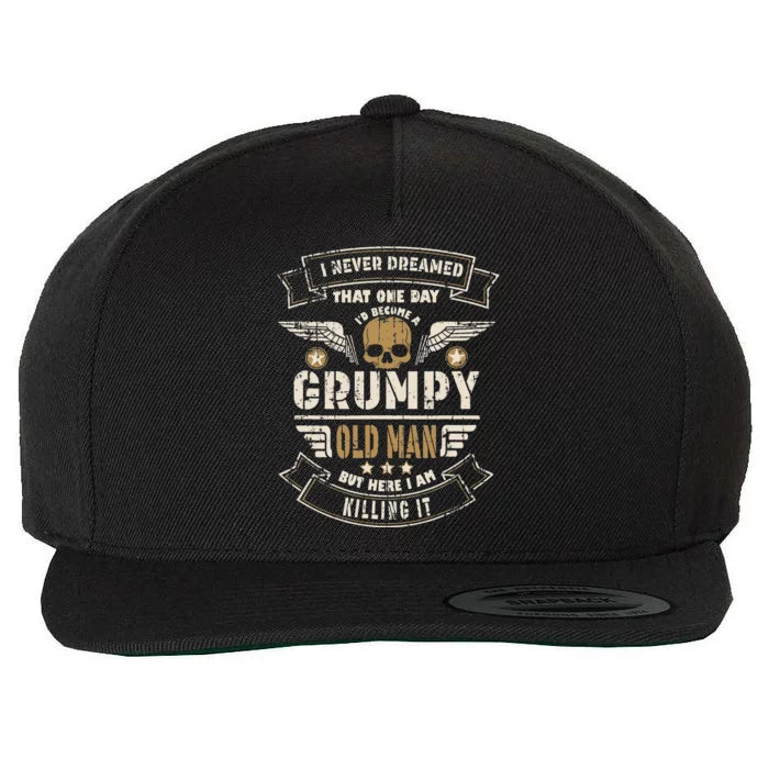 Funny I Never Dreamed Id Be Old And Grumpy Wool Snapback Cap