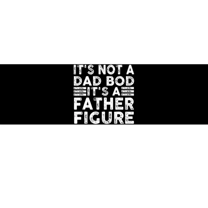 Funny  It's Not A Dad Bod It's A Father Figure Bumper Sticker