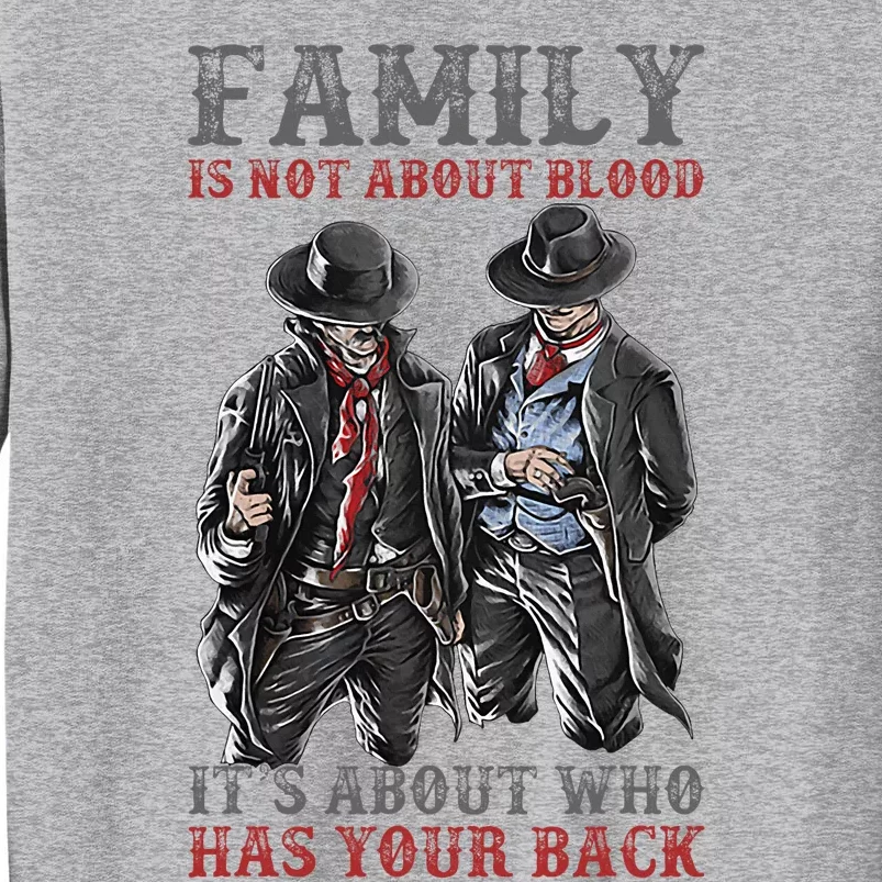 Family Is Not About Blood It’S About Who Has Your Back Tall Sweatshirt