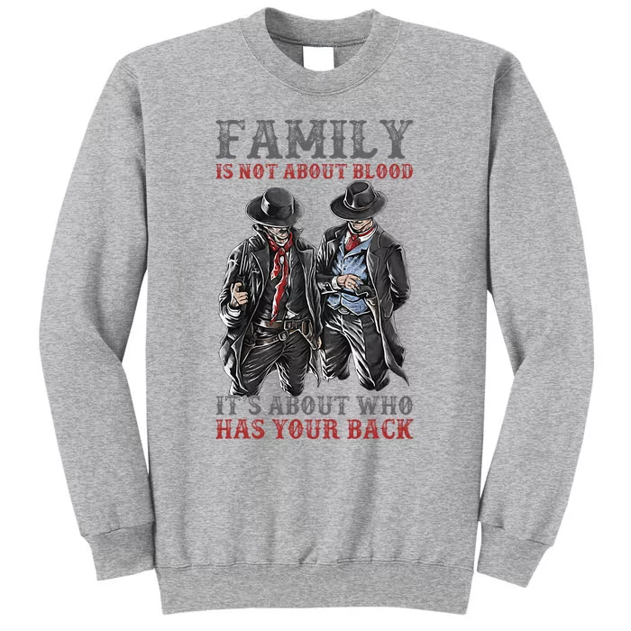 Family Is Not About Blood It’S About Who Has Your Back Tall Sweatshirt