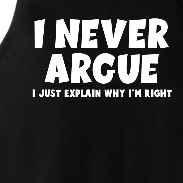 Funny I Never Argue I Just Explain Why Im Right Ladies Tri-Blend Wicking Tank