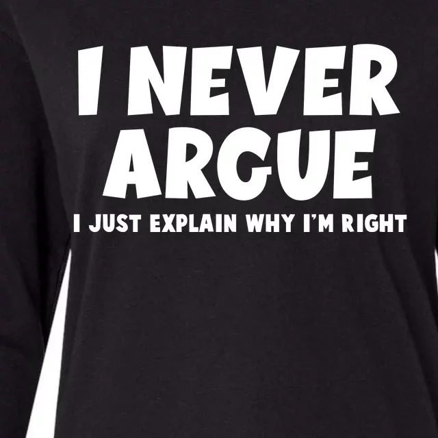 Funny I Never Argue I Just Explain Why Im Right Womens Cotton Relaxed Long Sleeve T-Shirt