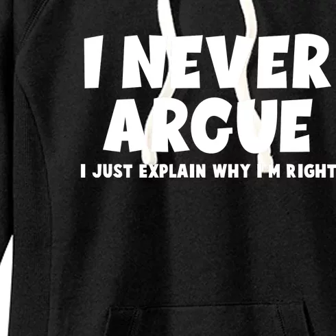 Funny I Never Argue I Just Explain Why Im Right Women's Fleece Hoodie