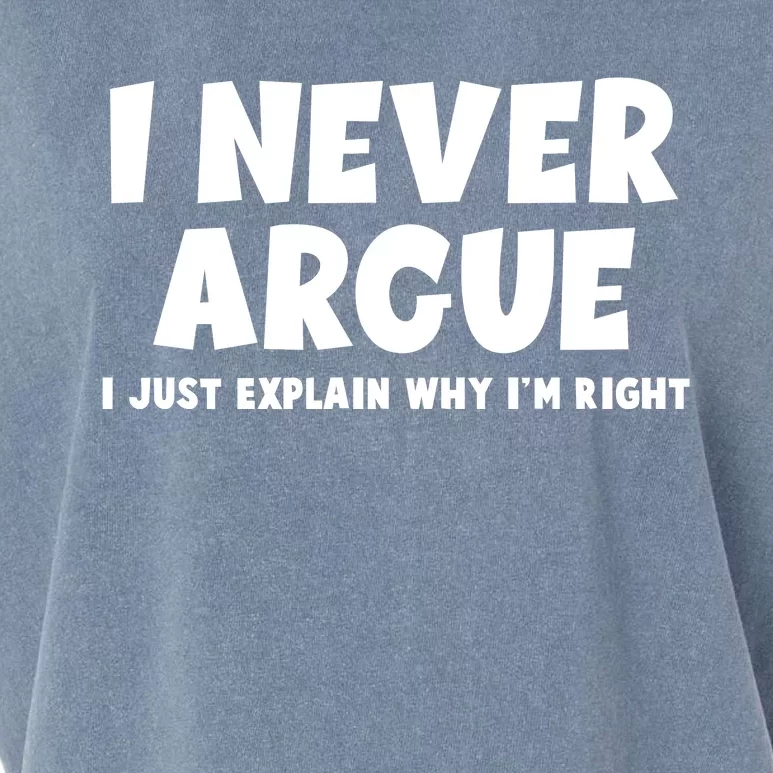 Funny I Never Argue I Just Explain Why Im Right Garment-Dyed Women's Muscle Tee