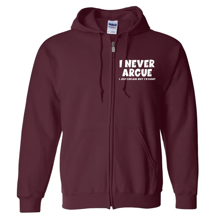 Funny I Never Argue I Just Explain Why Im Right Full Zip Hoodie