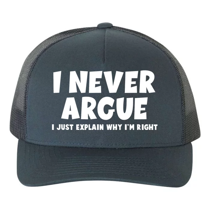 Funny I Never Argue I Just Explain Why Im Right Yupoong Adult 5-Panel Trucker Hat