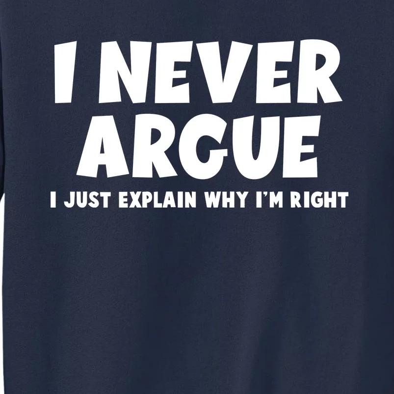 Funny I Never Argue I Just Explain Why Im Right Sweatshirt