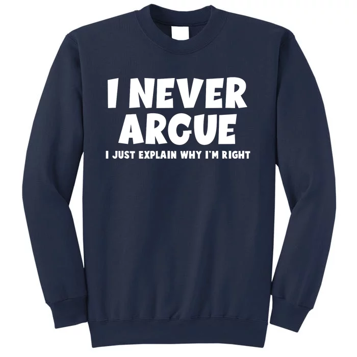 Funny I Never Argue I Just Explain Why Im Right Sweatshirt