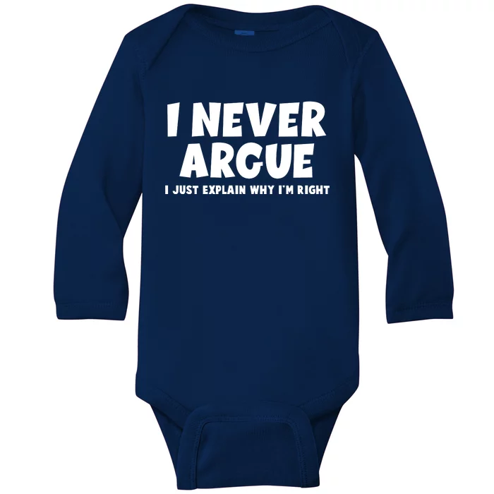 Funny I Never Argue I Just Explain Why Im Right Baby Long Sleeve Bodysuit