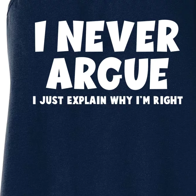 Funny I Never Argue I Just Explain Why Im Right Women's Racerback Tank