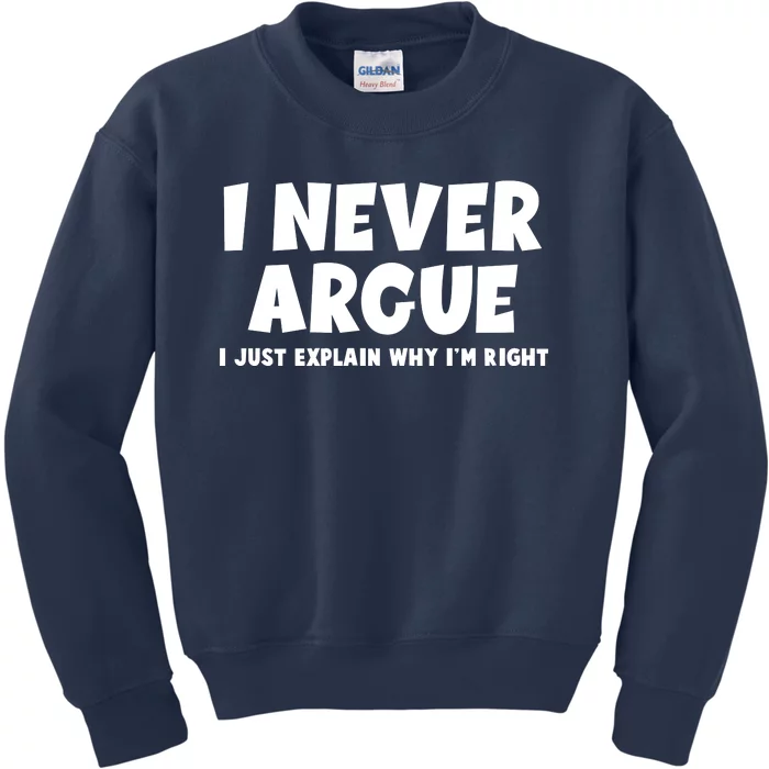 Funny I Never Argue I Just Explain Why Im Right Kids Sweatshirt