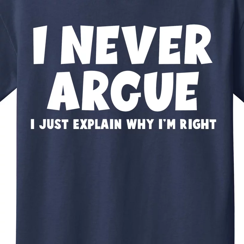 Funny I Never Argue I Just Explain Why Im Right Kids T-Shirt