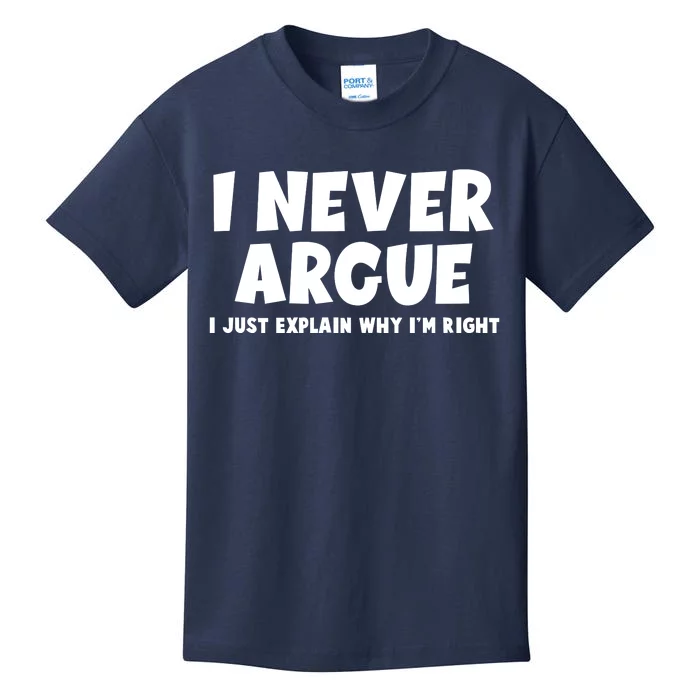 Funny I Never Argue I Just Explain Why Im Right Kids T-Shirt