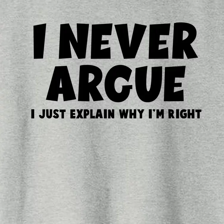 Funny I Never Argue I Just Explain Why Im Right Women's Crop Top Tee